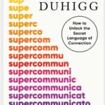 Book Review: ‘Supercommunicators’ by Charles Duhigg
