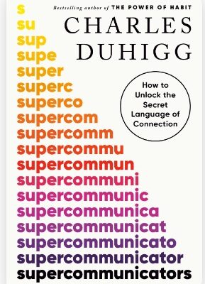 Book Review: ‘Supercommunicators’ by Charles Duhigg
