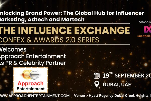 Approach Entertainment Announced as PR & Celebrity Partner for Influence Exchange Confex & Awards 2.0 Series Dubai 2024